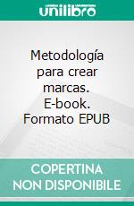 Metodología para crear marcas. E-book. Formato EPUB ebook