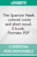 The Sparrow Hawk - colored comic and short novel. E-book. Formato PDF ebook