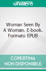 Woman Seen By A Woman. E-book. Formato EPUB