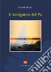 Il navigatore del Po. E-book. Formato EPUB ebook di Gianni Vidali