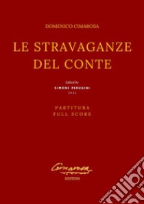 Le stravaganze del Conte(Partitura - Full Score). E-book. Formato EPUB ebook di Domenico Cimarosa