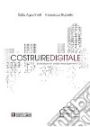 Costruire digitale. Scenari per un Project Management 4.0. E-book. Formato PDF ebook di Sofia Agostinelli