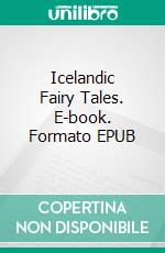 Icelandic Fairy Tales. E-book. Formato EPUB ebook di Hall Mrs. Angus W.