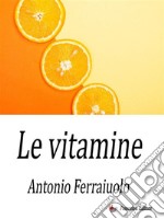 Le vitamine. E-book. Formato EPUB ebook