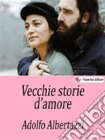 Vecchie storie d&apos;amore. E-book. Formato EPUB ebook