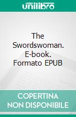 The Swordswoman. E-book. Formato EPUB ebook di Malcolm Archibald