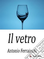 Il vetro. E-book. Formato EPUB ebook