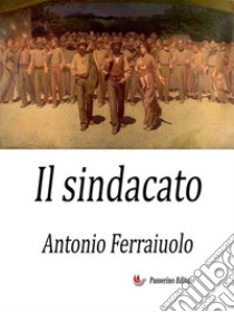 Il sindacato. E-book. Formato EPUB ebook di Antonio Ferraiuolo