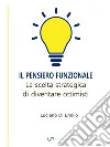 Il Pensiero FunzionaleLa scelta strategica di diventare ottimisti. E-book. Formato EPUB ebook