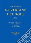 La vergine del sole(Canto e Pianoforte - Vocal Score). E-book. Formato EPUB ebook di Cimarosa Domenico