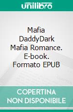 Mafia DaddyDark Mafia Romance. E-book. Formato EPUB ebook