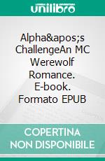 Alpha's ChallengeAn MC Werewolf Romance. E-book. Formato EPUB ebook di Renee Rose