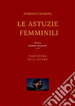 Le astuzie femminili(Partitura - Full Score). E-book. Formato EPUB