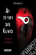 Ai tempi del CovidLettere a Dafne. E-book. Formato EPUB ebook