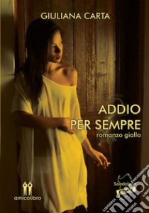 AddioPer sempre. E-book. Formato EPUB ebook di Carta Giuliana