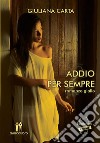 AddioPer sempre. E-book. Formato EPUB ebook di Carta Giuliana