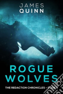 Rogue Wolves. E-book. Formato EPUB ebook di James Quinn