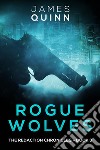 Rogue Wolves. E-book. Formato EPUB ebook di James Quinn