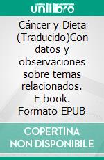 Cáncer y Dieta (Traducido)Con datos y observaciones sobre temas relacionados. E-book. Formato EPUB ebook di Frederick L. Hoffman