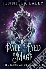 The Pale-Eyed Mage. E-book. Formato EPUB ebook