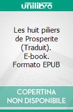 Les huit piliers de Prosperite (Traduit). E-book. Formato EPUB ebook di James Allen