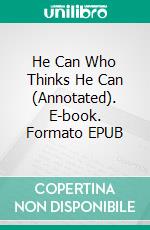He Can Who Thinks He Can (Annotated). E-book. Formato EPUB ebook