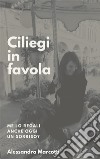 Ciliegi in favolaMe lo regali anche oggi un sorriso?. E-book. Formato PDF ebook