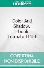 Dolor And Shadow. E-book. Formato EPUB