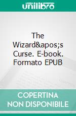 The Wizard&apos;s Curse. E-book. Formato EPUB ebook