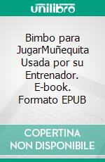 Bimbo para JugarMuñequita Usada por su Entrenador. E-book. Formato EPUB ebook