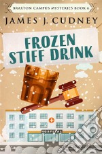 Frozen Stiff DrinkMurder During the Blizzard. E-book. Formato EPUB ebook