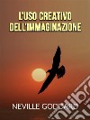 L&apos;uso creativo dell’Immaginazione (Tradotto). E-book. Formato EPUB ebook