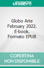 Globo Arte February 2022. E-book. Formato EPUB ebook