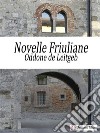 Novelle Friuliane. E-book. Formato EPUB ebook di Otto von Leitgeb