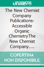 The New Chemist Company Publications- Accessible Organic ChemistryThe New Chemist Company. E-book. Formato EPUB ebook