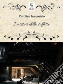 I misteri delle soffitte. E-book. Formato EPUB ebook di Carolina Invernizio