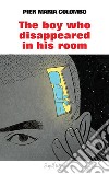 The boy who disappeared in his room. E-book. Formato EPUB ebook