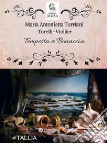 Tempesta e BonacciaUn romanzo senza eroi. E-book. Formato EPUB ebook di Maria Antonietta Torelli-Viollier Torriani