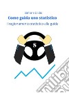 Come guida uno statisticoIl ragionamento statistico alla guida dell’auto. E-book. Formato EPUB ebook