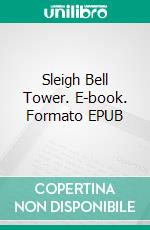 Sleigh Bell Tower. E-book. Formato EPUB ebook di James J. Cudney