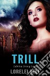 Trill. E-book. Formato EPUB ebook di Lorelei Bell