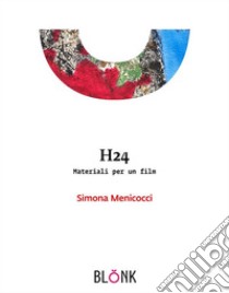 H24Materiali per un film. E-book. Formato EPUB ebook di Simona Menicocci