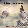 Il Castello della Regina. E-book. Formato EPUB ebook di Andrea Chiappinelli