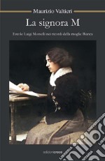 La signora MErcole Luigi Morselli nei ricordi della moglie Bianca. E-book. Formato EPUB ebook