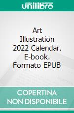 Art Illustration 2022 Calendar. E-book. Formato EPUB ebook