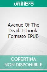 Avenue Of The Dead. E-book. Formato EPUB ebook