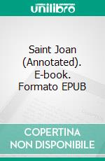 Saint Joan (Annotated). E-book. Formato EPUB ebook