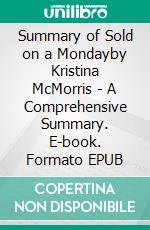 Summary of Sold on a Mondayby Kristina McMorris - A Comprehensive Summary. E-book. Formato EPUB ebook di Alexander Cooper