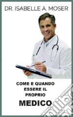 Come e quando essere il proprio Medico (Tradotto). E-book. Formato EPUB ebook