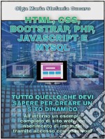 HTML, CSS, Bootstrap, Php, Javascript e MySqlTutto quello che devi sapere per creare un sito dinamico. E-book. Formato PDF ebook